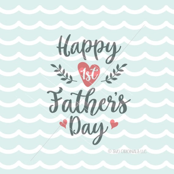 Happy 1st Father's Day SVG File. Cricut Explore & more.