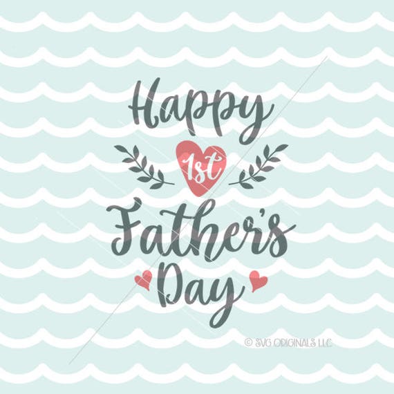 Happy 1st Father's Day SVG File. Cricut Explore & more.