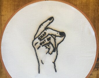 Snap Out Of It embroidered art