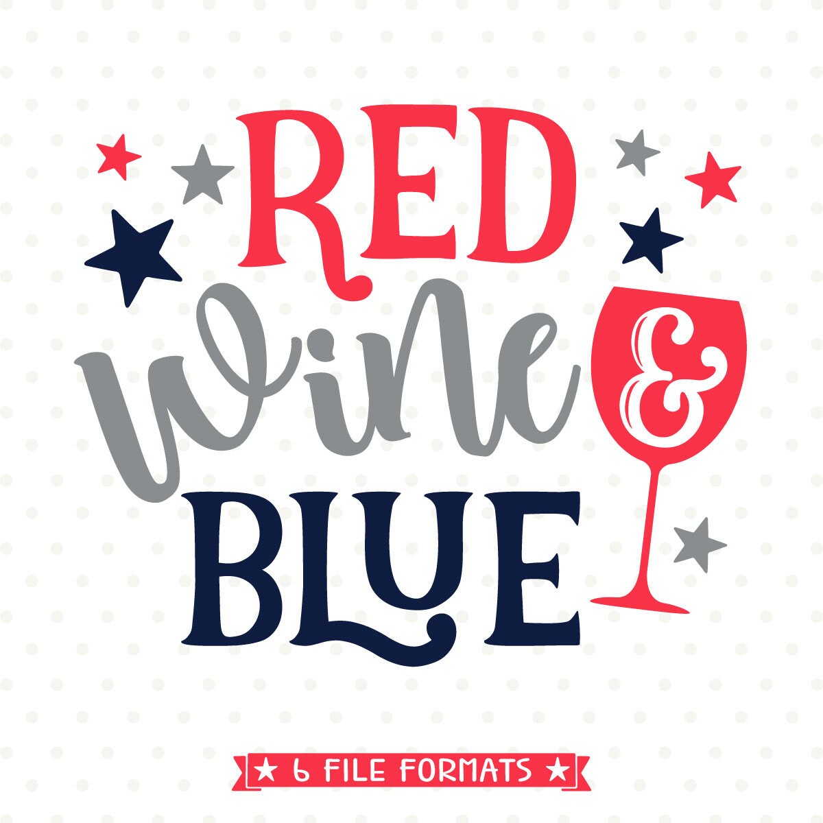 4th of July SVG design Red Wine and Blue SVG file Wine SVG