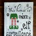 This house is under elf surveillance SVG
