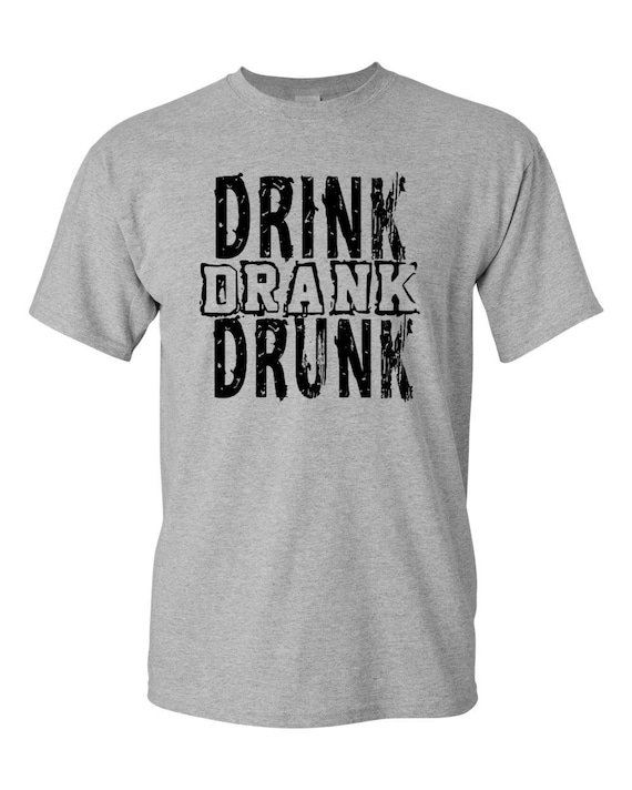 Drink Drank Drunk Men Tshirt Shirt for Men Drinking Shirt