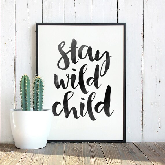 Printable Quotes Kids Room Print Wall Art Stay Wild Child Inspirational Quote Home Decor Printable Quotes Kids Room Print Wall Art Stay Wild Child Inspirational Quote Home Decor