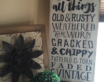 I Love All Things Old & Rusty Faded And Vintage Rustic Distressed Farmhouse White Wood Sign