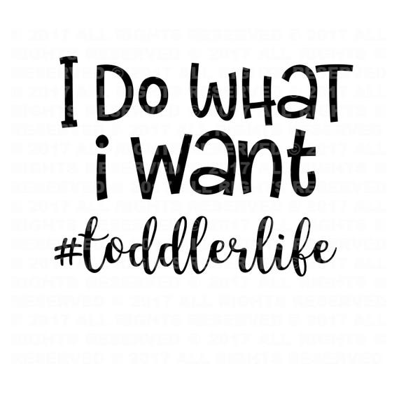 Download i do what i want toddler life svg file svg cut file cricut