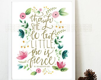 Though She Be But Little, She is Fierce nursery print, shakespeare quote, little girl nursery, fierce quote, watercolor florals, pink, gold