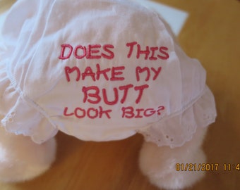 Baby Diaper Cover-Bloomers-embroidered- Does this make my Butt look Big?