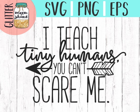Download I Teach Tiny Humans You Can't Scare Me svg eps png cutting