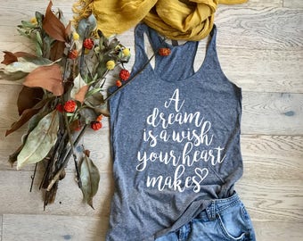 A Dream Is A Wish Your Heart Makes. Eco Tri-Blend Disney Tank. Disney Tank. Adult Disney Tank Top. Disney Gift Tank.