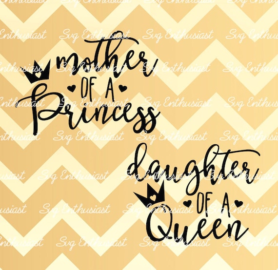 Download Mother of a Princess SVG Daughter of a Queen SVG Baby SVG