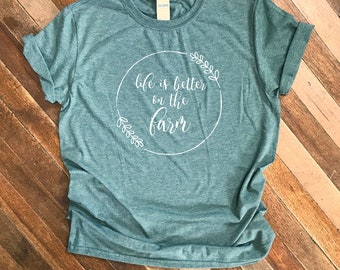 life is better on the farm shirt