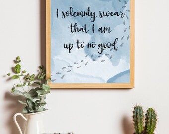 Harry Potter Print -- "I solemnly swear that I am up to no good."
