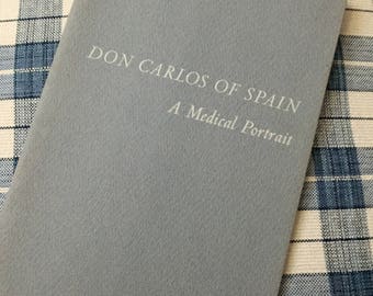 University Of California 1969 Don Carlos Of Spain A Medical Portrait Book