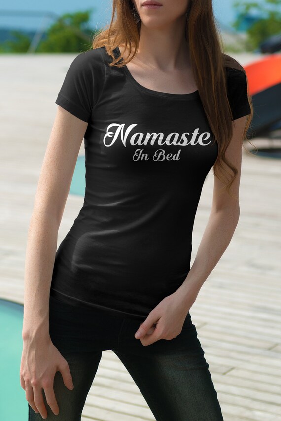 Womens "Namaste In Bed" Shirt S-XXL Available