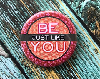 Be Just Like You 2.25 inch Button