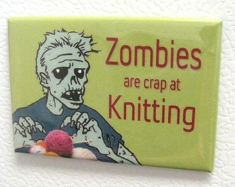 Zombies are Crap at Knitting 2 by 3 inch Fridge Magnet
