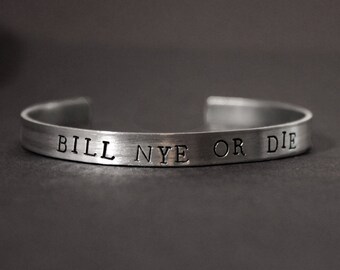 Bill Nye Bracelet, Bill Nye or Die, Science Jewelry, Geek Gift, The Science Guy, Nerdy Cuff Bracelet,