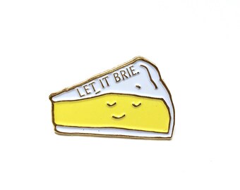 NOW AVAIL** Let It Brie Cheese Enamel / Lapel Pin