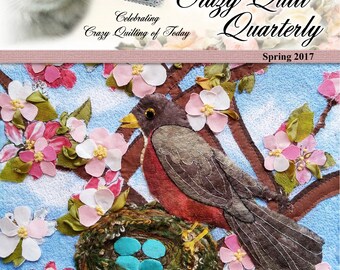 Crazy Quilt Quarterly Magazine Spring 2017