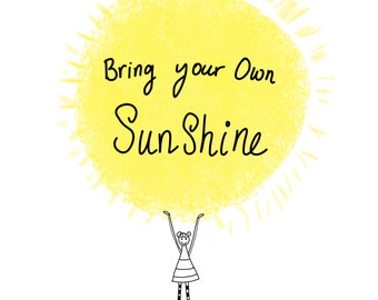 Bring Your Own Sunshine - A6 Greeting Card