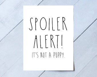 Spoiler Alert It's Not a Puppy, Printable Birthday Card, Printable Christmas Card, Funny Birthday, Funny Christmas, Funny Gift Card, A2