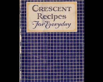 Crescent Recipes for Everyday - Vintage Recipe Book c. 1915
