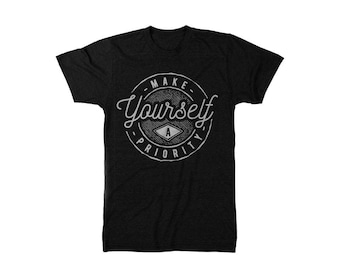 make yourself a priority t shirt Inspirational law of attraction entrepreneur shirt marketing success