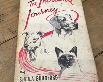 The Incredible Journey by Shelia Burnford 2nd edition 1961 dustcover and illustrated book club edition
