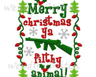 Merry Christmas ya filthy animal machine embroidery design