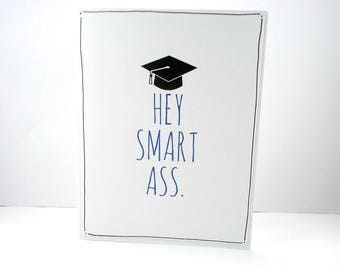 Hey Smart Ass, Funny Graduation Card, Congratulations, Congrats grad, class of 2018. card for high school, college graduate