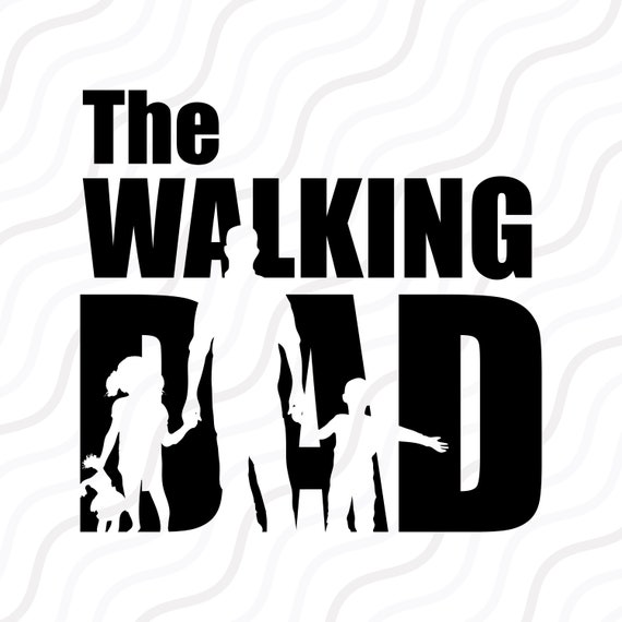 Download The Walking Dad SVG The Walking Dead SVG Father Day SVG Cut