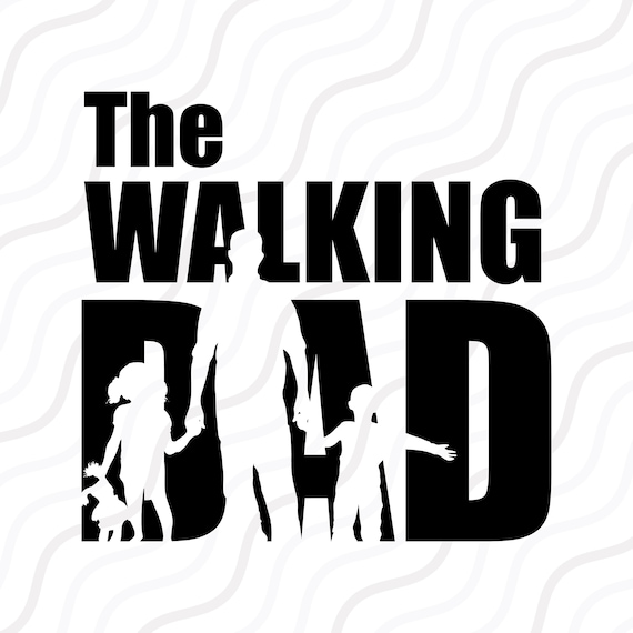 Download The Walking Dad SVG The Walking Dead SVG Father Day SVG Cut