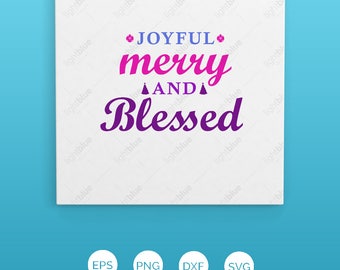 Joyful Merry and Blessed svg, Christmas svg, joyful svg, SVG, DXF, EPS, Christmas quote svg, merry svg, cut file, blessed svg, joy LB598