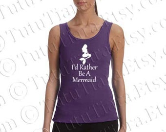Ladies Mermaid Tank Top, Little Mermaid Shirt, I'd Rather Be A Mermaid T-shirt, Mermaid Graphic Tee for Teens Juniors Women