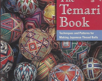 The Temari Book by Anna Diamond Techniques and Patterns for Making Japanese Thread Balls for Gifts or Ornaments in Thread
