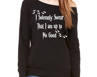 Harry Potter Inspired "I Solemnly Swear I am up to No Good" Wide Neck Sweatshirt