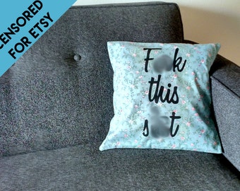 F*ck this sh*t, novelty square throw pillow case pillow joke funny profanity cuss curse rude humor nsfw bachelorette
