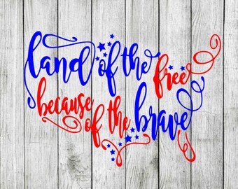 Land of the free because of the brave svg, 4th of july svg, usa svg, patriotic svg, cut files for cricut silhouette, png, dxf, eps, svg