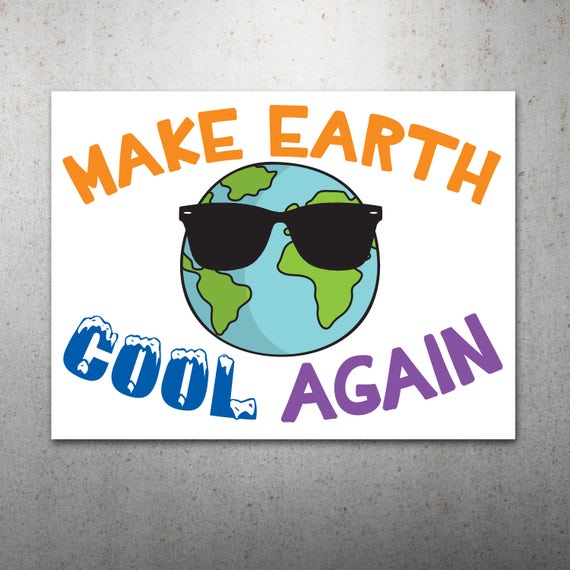 Make Earth Cool Again PRINTABLE Protest Poster Climate