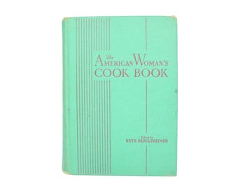 The American Woman's Cook Book, 1941 Edition, Edited by Ruth Berolzheimer - 1940s Domestic Bible of Cooking