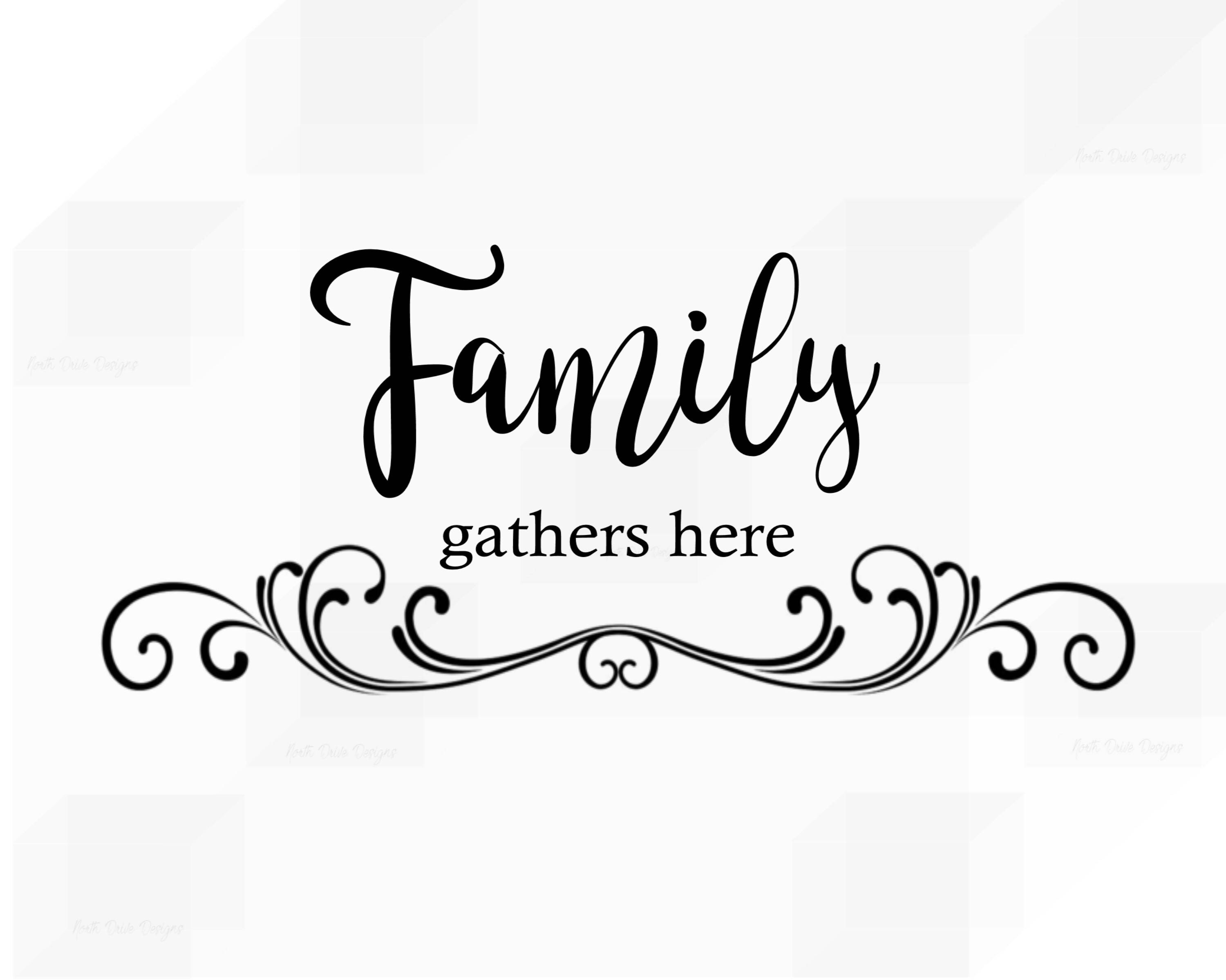 Download Family Gathers Here - Family SVG - Gather SVG - Vinyl Designs SVG - Cut Files - Png Quotes ...