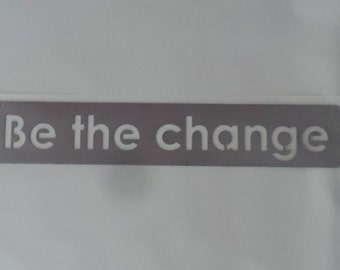 be the change - metal sign B44/B43