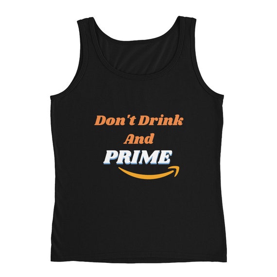 Don't Drink And Prime Amazon Prime Day Funny Girls Shopping Drunk Shopper Women's Shirt Ladies' Tank