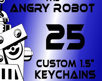 25 Custom Professionally Made 1 1/2 inch Keychains 1.50