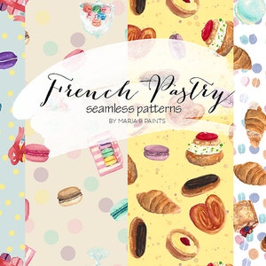 Watercolor Seamless Patterns - French Pastries, Macaron, Eclair, Croissant, Pate a choux, Tarte, Torte, Sweets, Dessert, Instant Download