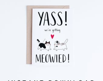 Engagement Card Printables, Yass! We're Getting Meowied Card, Funny Cat Getting Married Announcement Card Instant Download, Groom to Bride