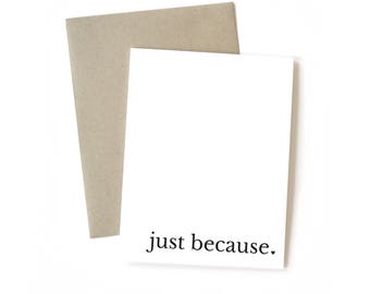 Just Because | Card || Greeting Card | Thank You Card | Just Because Card | Sympathy Card | Encouragement Card | Friend Card