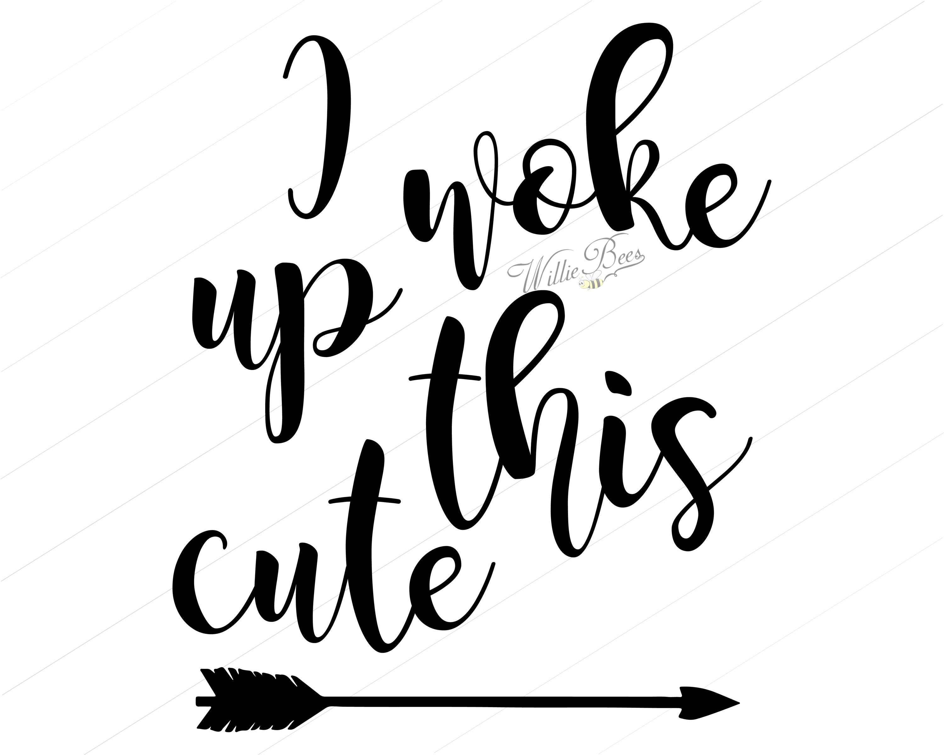 Download Arrow SVG, I Woke Up This Cute, Silhouette Child Quote, T ...