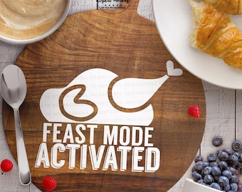 Feast Mode svg, Thanksgiving svg, Turkey svg, Fall Shirt svg, Thanksgiving dxf, eps, dxf, png Cut Files for Silhouette for Cricut
