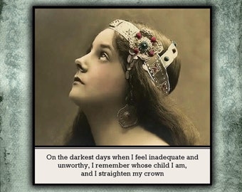 Magnet - On the darkest days when I feel inadequate and unworthy, I remember whose child I am, and I straighten my crown - Inspiration